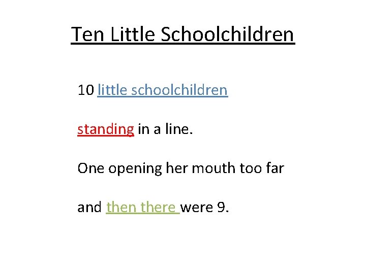 Ten Little Schoolchildren 10 little schoolchildren standing in a line. One opening her mouth
