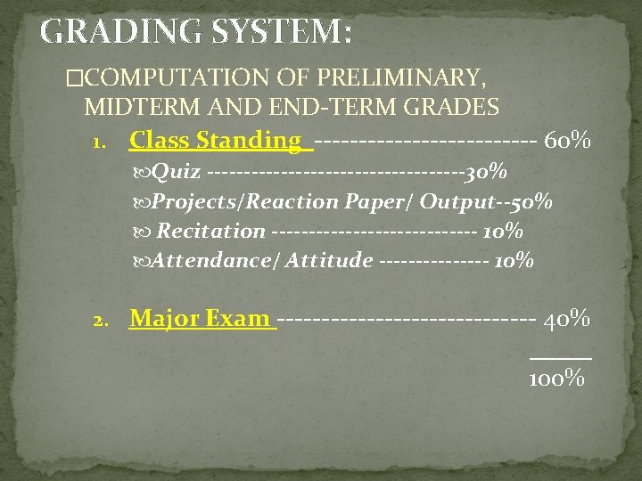 GRADING SYSTEM: �COMPUTATION OF PRELIMINARY, MIDTERM AND END-TERM GRADES 1. Class Standing ------------- 60%