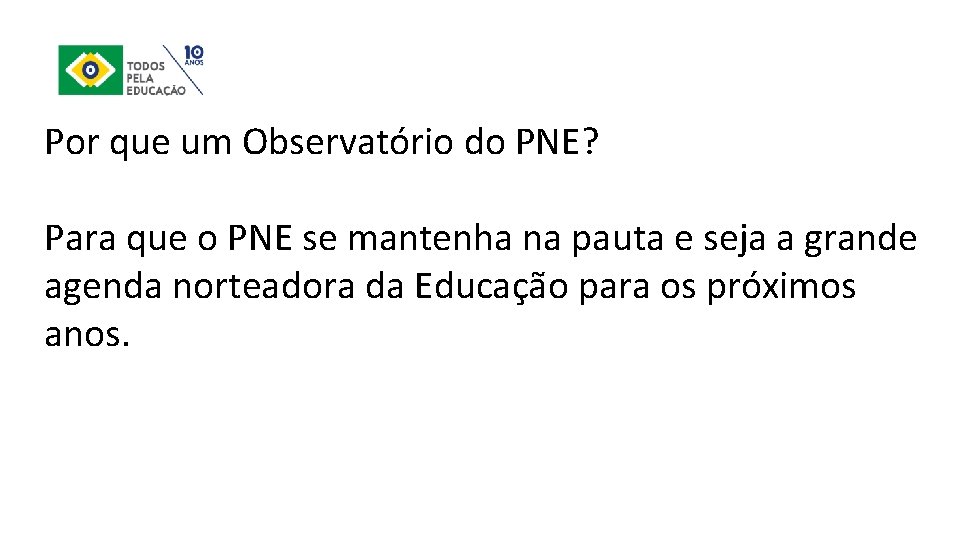 Por que um Observatório do PNE? Para que o PNE se mantenha na pauta