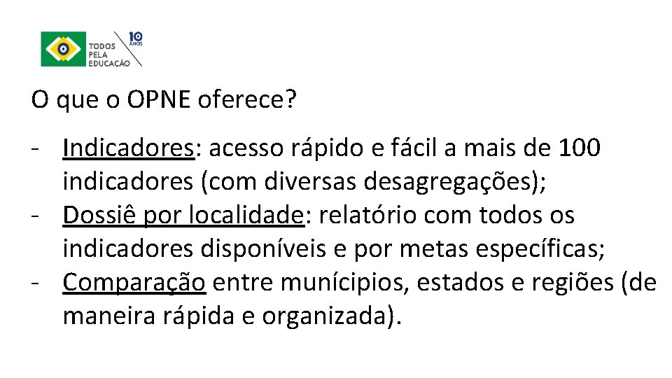 O que o OPNE oferece? ‐ Indicadores: acesso rápido e fácil a mais de
