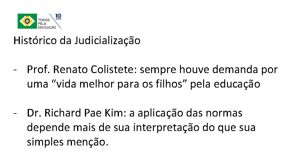 Histórico da Judicialização ‐ Prof. Renato Colistete: sempre houve demanda por uma “vida melhor