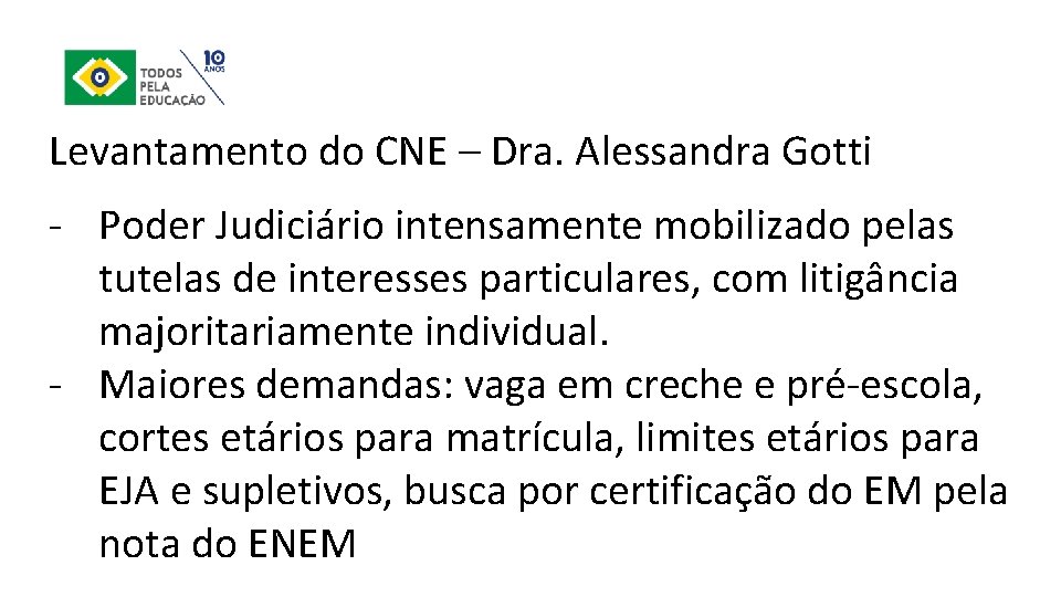 Levantamento do CNE – Dra. Alessandra Gotti ‐ Poder Judiciário intensamente mobilizado pelas tutelas