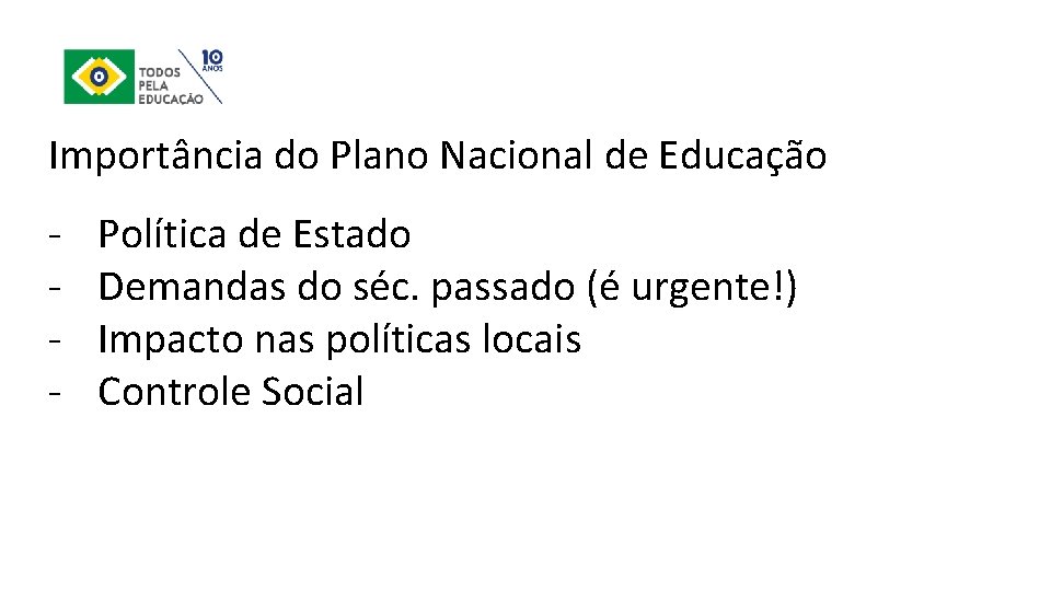 Importância do Plano Nacional de Educação ‐ ‐ Política de Estado Demandas do séc.