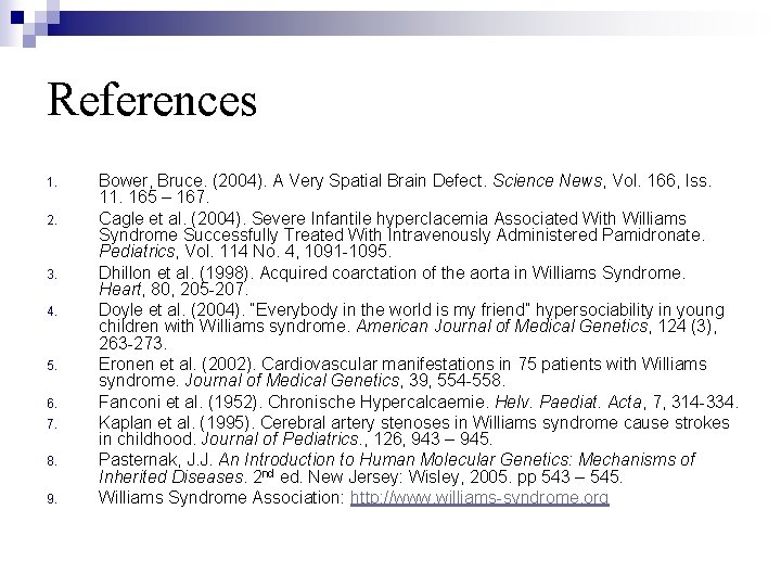 References 1. 2. 3. 4. 5. 6. 7. 8. 9. Bower, Bruce. (2004). A