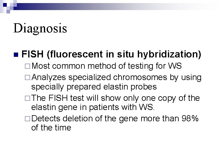Diagnosis n FISH (fluorescent in situ hybridization) ¨ Most common method of testing for