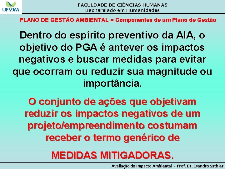 FACULDADE DE CIÊNCIAS HUMANAS Bacharelado em Humanidades PLANO DE GESTÃO AMBIENTAL = Componentes de