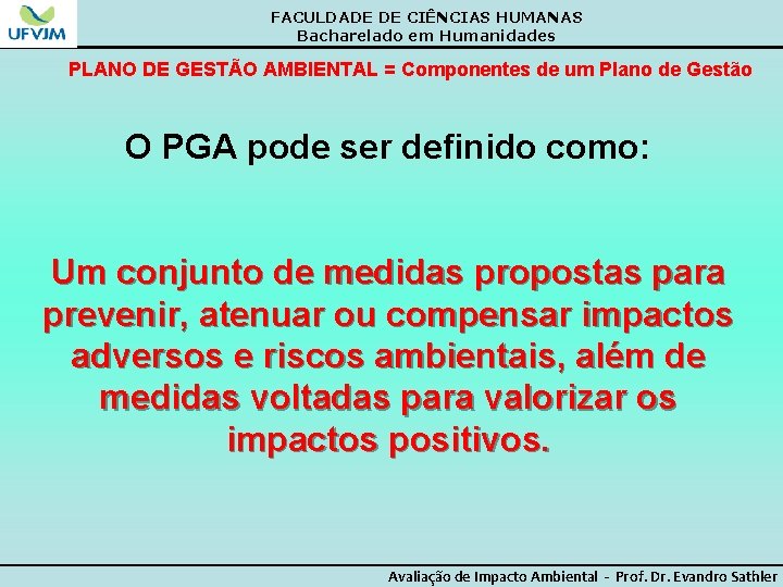 FACULDADE DE CIÊNCIAS HUMANAS Bacharelado em Humanidades PLANO DE GESTÃO AMBIENTAL = Componentes de