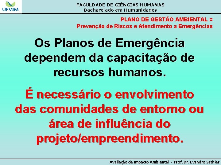 FACULDADE DE CIÊNCIAS HUMANAS Bacharelado em Humanidades PLANO DE GESTÃO AMBIENTAL = Prevenção de