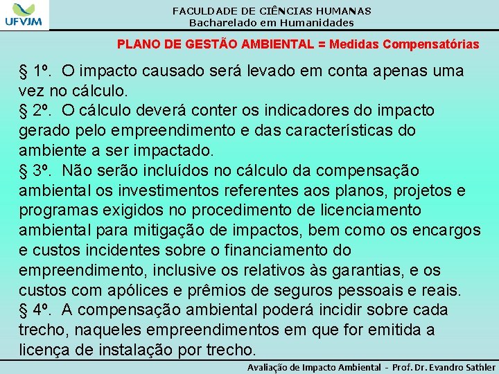 FACULDADE DE CIÊNCIAS HUMANAS Bacharelado em Humanidades PLANO DE GESTÃO AMBIENTAL = Medidas Compensatórias