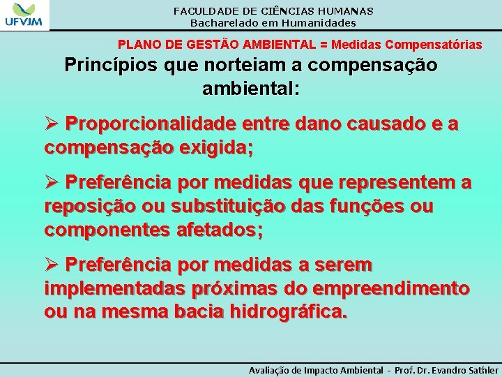 FACULDADE DE CIÊNCIAS HUMANAS Bacharelado em Humanidades PLANO DE GESTÃO AMBIENTAL = Medidas Compensatórias