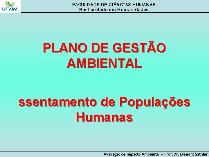FACULDADE DE CIÊNCIAS HUMANAS Bacharelado em Humanidades PLANO DE GESTÃO AMBIENTAL ssentamento de Populações