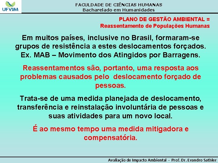 FACULDADE DE CIÊNCIAS HUMANAS Bacharelado em Humanidades PLANO DE GESTÃO AMBIENTAL = Reassentamento de