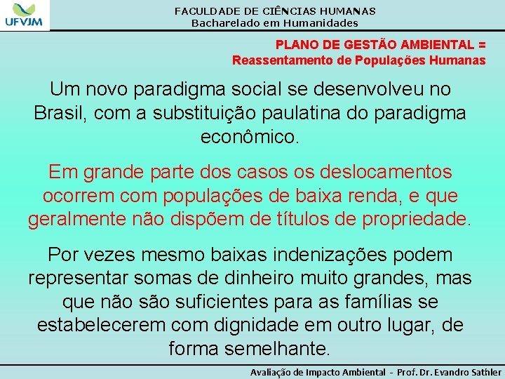 FACULDADE DE CIÊNCIAS HUMANAS Bacharelado em Humanidades PLANO DE GESTÃO AMBIENTAL = Reassentamento de