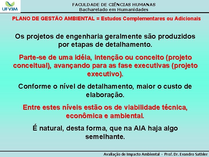 FACULDADE DE CIÊNCIAS HUMANAS Bacharelado em Humanidades PLANO DE GESTÃO AMBIENTAL = Estudos Complementares