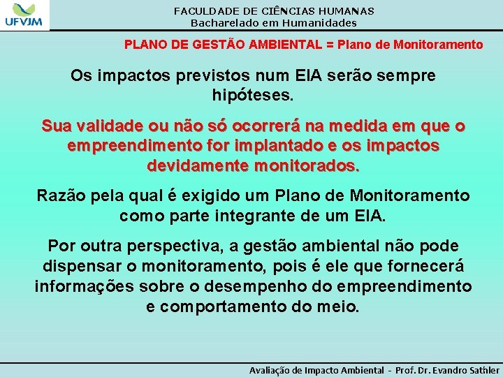 FACULDADE DE CIÊNCIAS HUMANAS Bacharelado em Humanidades PLANO DE GESTÃO AMBIENTAL = Plano de