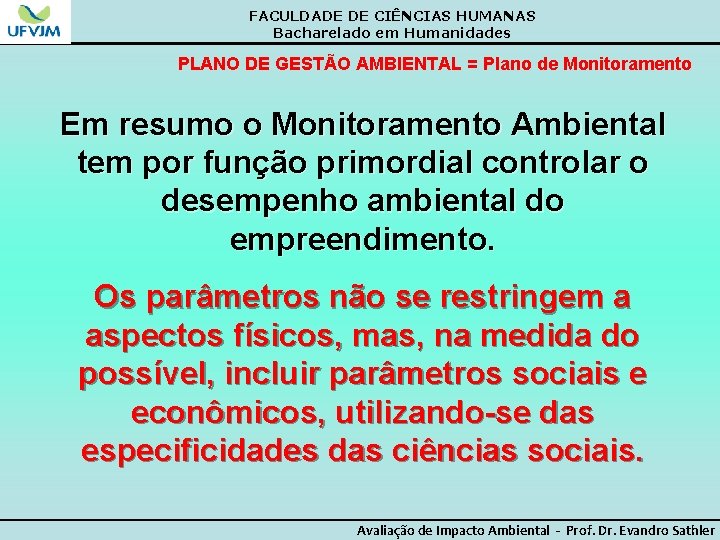 FACULDADE DE CIÊNCIAS HUMANAS Bacharelado em Humanidades PLANO DE GESTÃO AMBIENTAL = Plano de