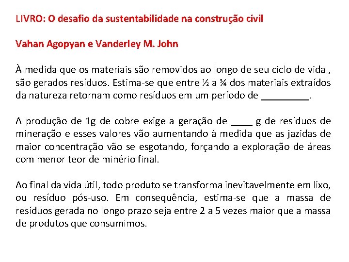 LIVRO: O desafio da sustentabilidade na construção civil Vahan Agopyan e Vanderley M. John