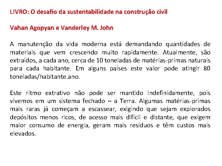 LIVRO: O desafio da sustentabilidade na construção civil Vahan Agopyan e Vanderley M. John