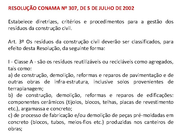 RESOLUÇÃO CONAMA Nº 307, DE 5 DE JULHO DE 2002 Estabelece diretrizes, critérios e