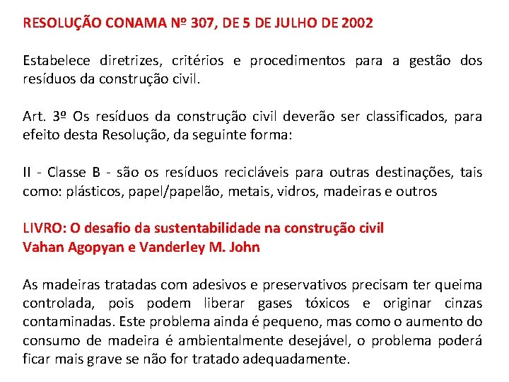 RESOLUÇÃO CONAMA Nº 307, DE 5 DE JULHO DE 2002 Estabelece diretrizes, critérios e