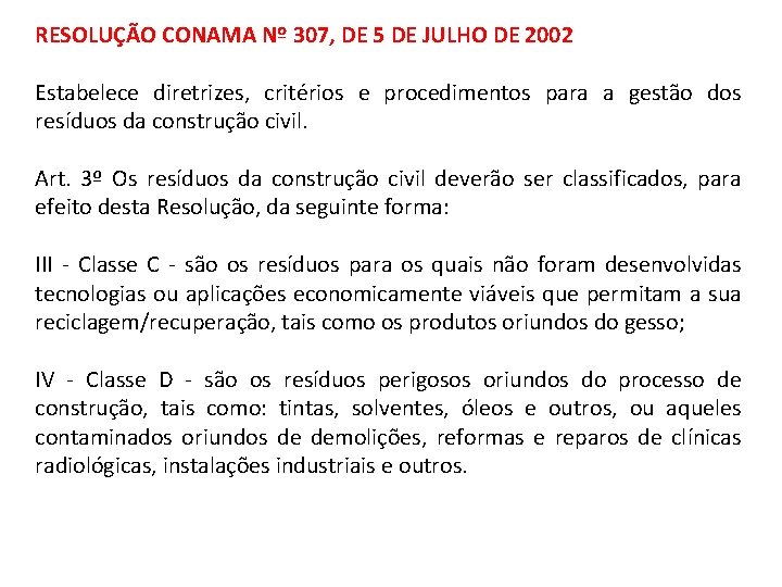 RESOLUÇÃO CONAMA Nº 307, DE 5 DE JULHO DE 2002 Estabelece diretrizes, critérios e