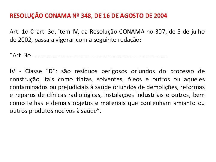 RESOLUÇÃO CONAMA Nº 348, DE 16 DE AGOSTO DE 2004 Art. 1 o O