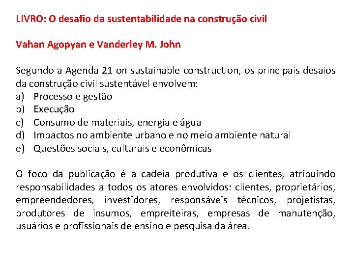 LIVRO: O desafio da sustentabilidade na construção civil Vahan Agopyan e Vanderley M. John