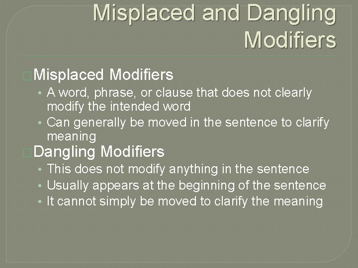 Misplaced and Dangling Modifiers �Misplaced Modifiers • A word, phrase, or clause that does