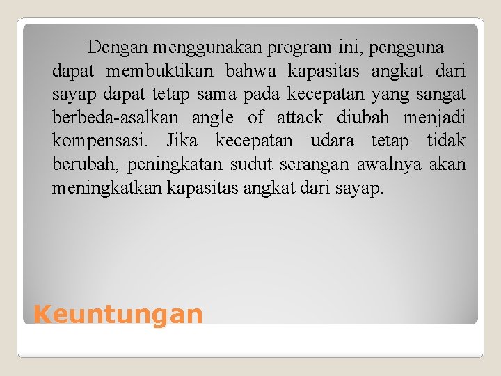 Dengan menggunakan program ini, pengguna dapat membuktikan bahwa kapasitas angkat dari sayap dapat tetap