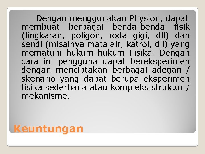 Dengan menggunakan Physion, dapat membuat berbagai benda-benda fisik (lingkaran, poligon, roda gigi, dll) dan