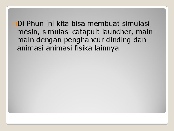 �Di Phun ini kita bisa membuat simulasi mesin, simulasi catapult launcher, main dengan penghancur