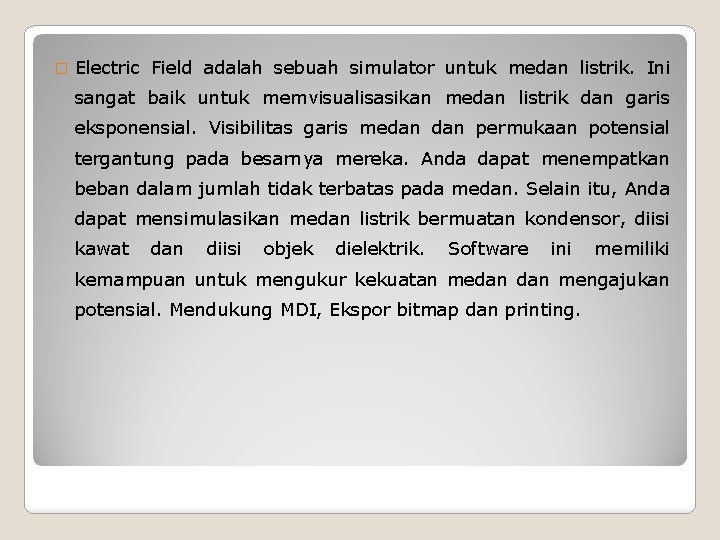 � Electric Field adalah sebuah simulator untuk medan listrik. Ini sangat baik untuk memvisualisasikan