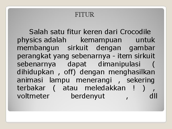 FITUR Salah satu fitur keren dari Crocodile physics adalah kemampuan untuk membangun sirkuit dengan