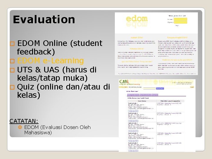 Evaluation EDOM Online (student feedback) EDOM e-Learning UTS & UAS (harus di kelas/tatap muka)