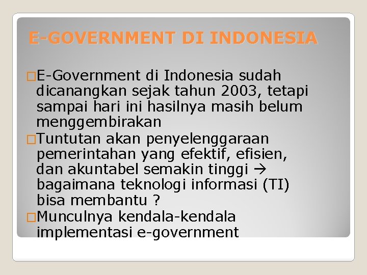 E-GOVERNMENT DI INDONESIA �E-Government di Indonesia sudah dicanangkan sejak tahun 2003, tetapi sampai hari
