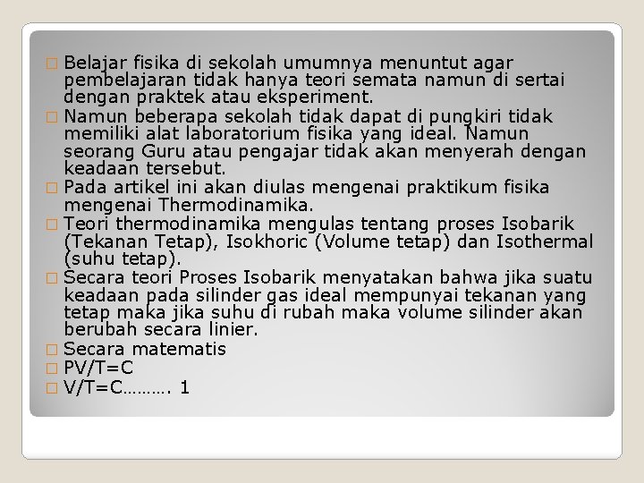 � Belajar fisika di sekolah umumnya menuntut agar pembelajaran tidak hanya teori semata namun