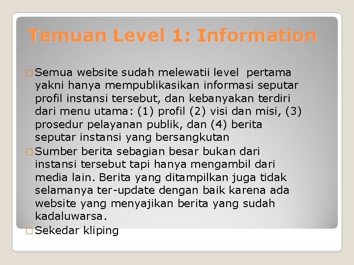 Temuan Level 1: Information � Semua website sudah melewatii level pertama yakni hanya mempublikasikan