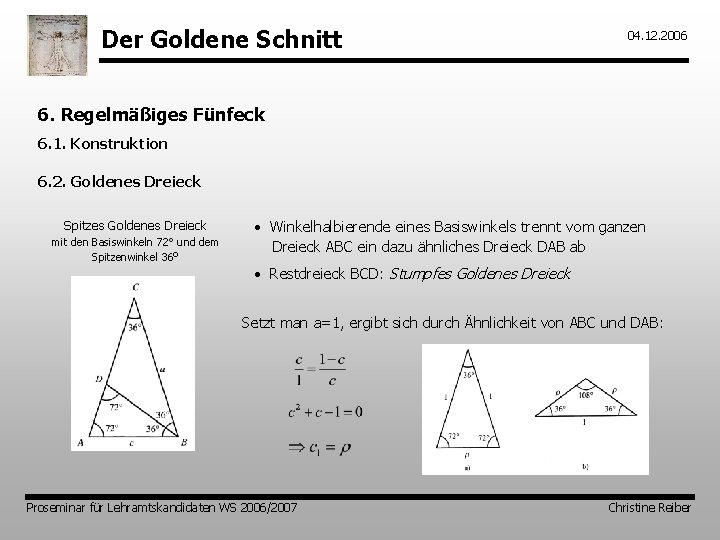 Der Goldene Schnitt 04. 12. 2006 6. Regelmäßiges Fünfeck 6. 1. Konstruktion 6. 2.