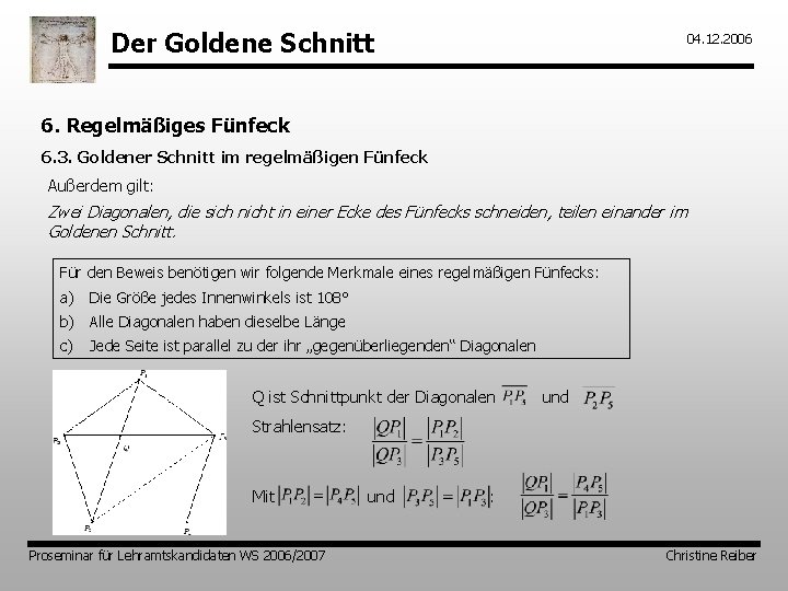 Der Goldene Schnitt 04. 12. 2006 6. Regelmäßiges Fünfeck 6. 3. Goldener Schnitt im