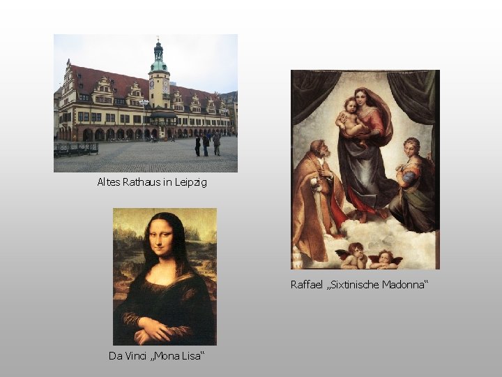 Altes Rathaus in Leipzig Raffael „Sixtinische Madonna“ Da Vinci „Mona Lisa“ 