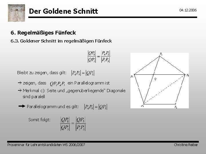 Der Goldene Schnitt 04. 12. 2006 6. Regelmäßiges Fünfeck 6. 3. Goldener Schnitt im