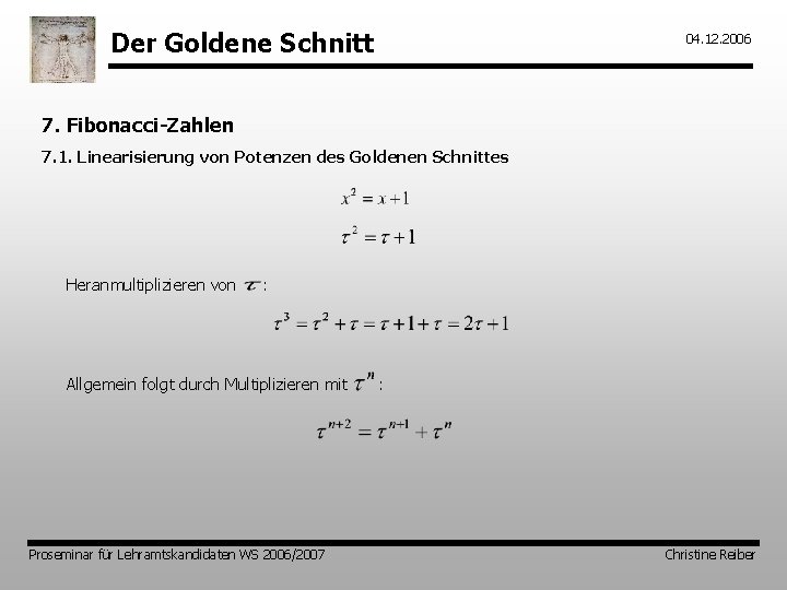 Der Goldene Schnitt 04. 12. 2006 7. Fibonacci-Zahlen 7. 1. Linearisierung von Potenzen des