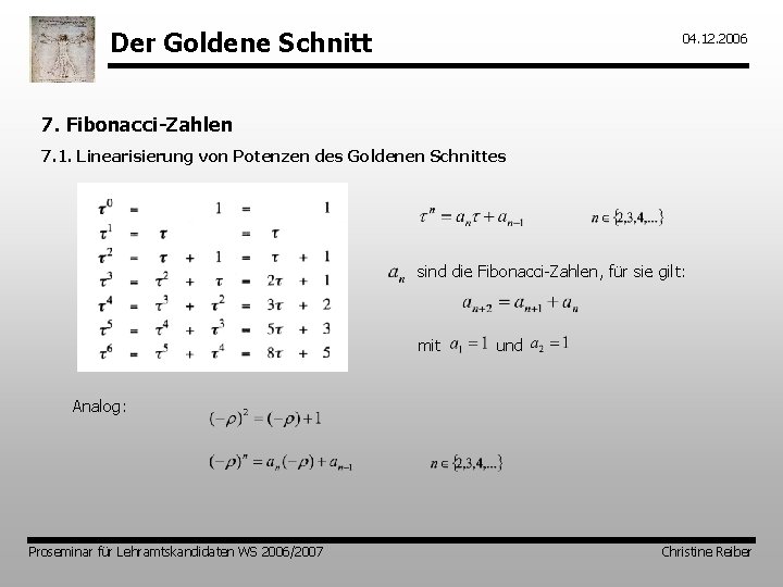 Der Goldene Schnitt 04. 12. 2006 7. Fibonacci-Zahlen 7. 1. Linearisierung von Potenzen des