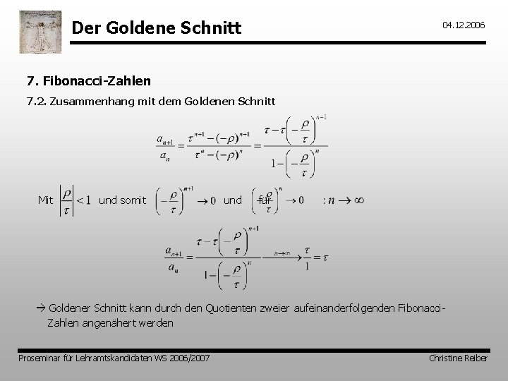 Der Goldene Schnitt 04. 12. 2006 7. Fibonacci-Zahlen 7. 2. Zusammenhang mit dem Goldenen