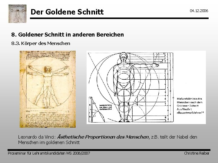 Der Goldene Schnitt 04. 12. 2006 8. Goldener Schnitt in anderen Bereichen 8. 3.