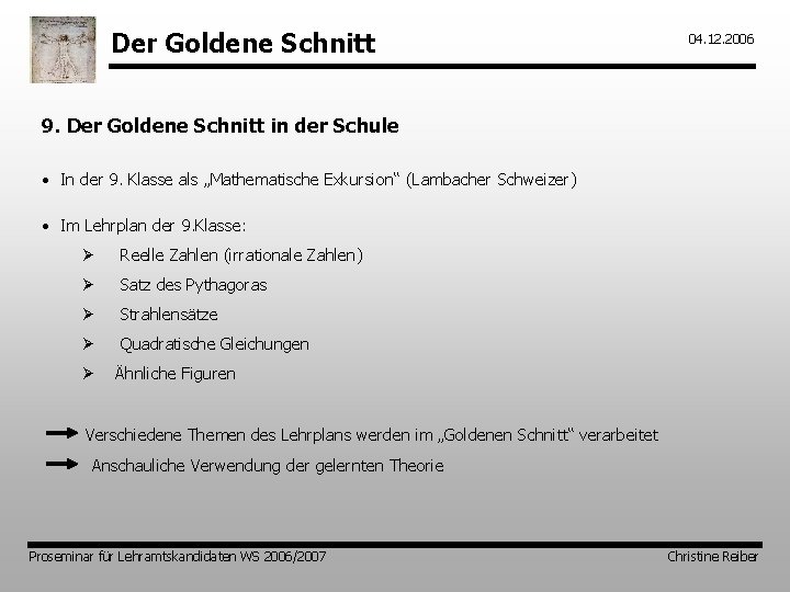 Der Goldene Schnitt 04. 12. 2006 9. Der Goldene Schnitt in der Schule •