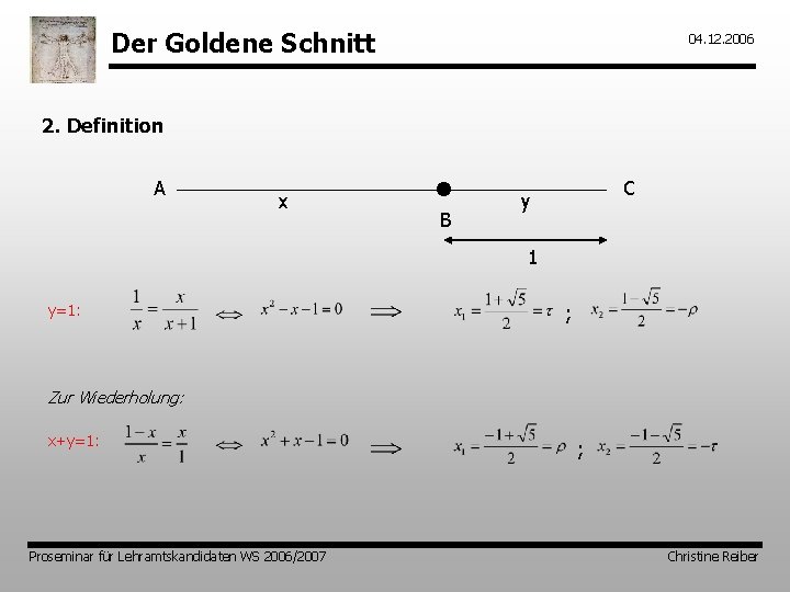 Der Goldene Schnitt 04. 12. 2006 2. Definition A x • B C y