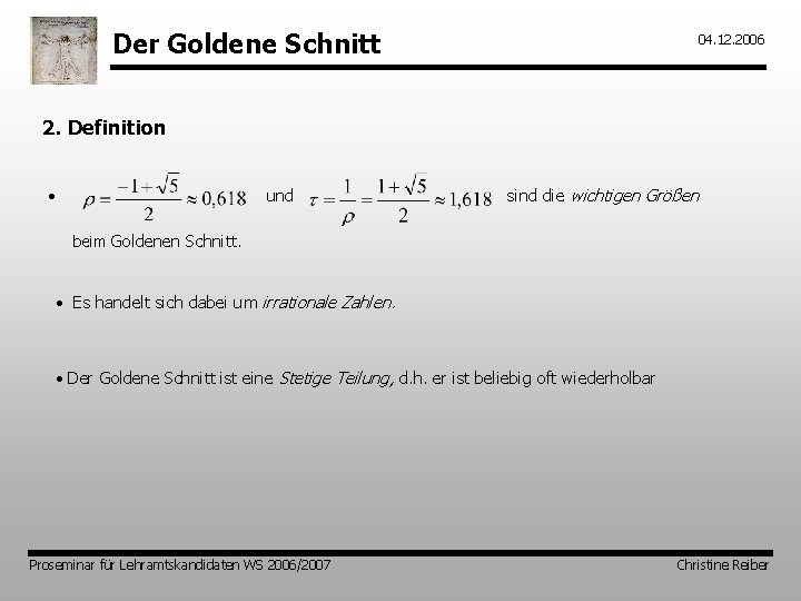 Der Goldene Schnitt 04. 12. 2006 2. Definition und • sind die wichtigen Größen