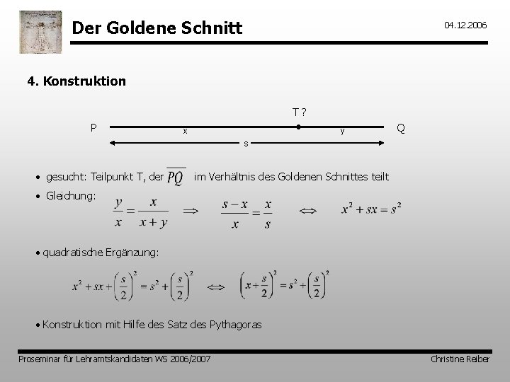 Der Goldene Schnitt 04. 12. 2006 4. Konstruktion T? P • x y Q