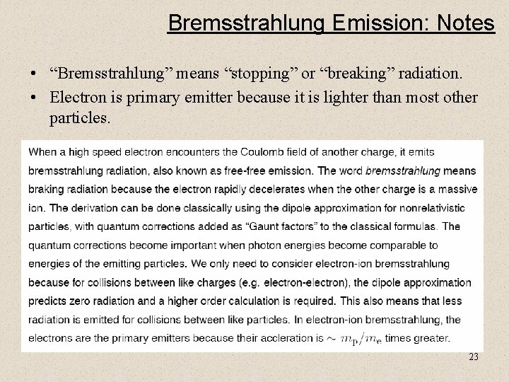 Bremsstrahlung Emission: Notes • “Bremsstrahlung” means “stopping” or “breaking” radiation. • Electron is primary